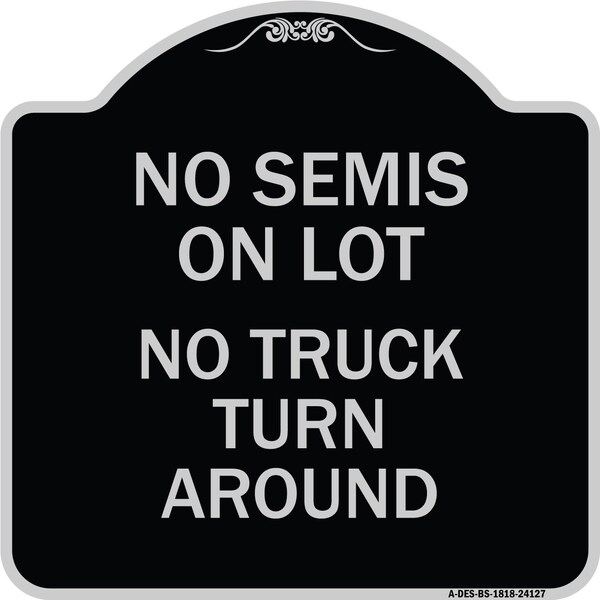 Driveway No Semis on Lot No Truck Turn Around Heavy-Gauge Aluminum Sign, 18" x 18", BS-1818-24127